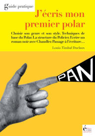 Title: J'écris mon premier polar: Guide pratique, Author: Louis Timbal-Duclaux
