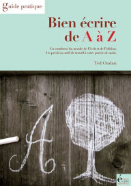 Title: Bien écrire de A à Z: Guide pratique, Author: Ted Oudan