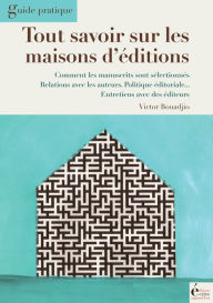 Title: Tout savoir sur les maisons d'édition: Guide pratique, Author: Victor Bouadjio