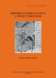 Title: Memoire et propagande a l'epoque timouride, Author: M Bernardini