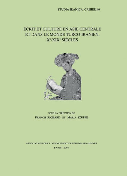 Ecrit et culture en Asie centrale et dans le monde turco-iranien, Xe-XIXe siecles
