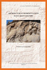 Title: Architecture et representations dans l'Iran sassanide, Author: P. Callieri