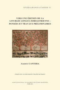 Title: Vers une edition de la liturgie longue zoroastrienne: Pensees et travaux preliminaires, Author: A. Cantera