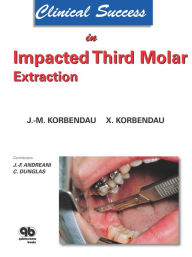 Title: Clinical Success in Impacted Third Molar Extraction, Author: Jean-Marie Korbendau