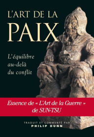 Title: L'Art de la Paix : L'Equilibre au-delà du conflit dans l'Art de la Guerre de Sun-Tsu, Author: Sun Tsu