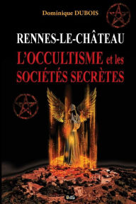 Title: Rennes-le-Chateau, l'Occultisme et les Societes Secretes, Author: Philippe Marlin
