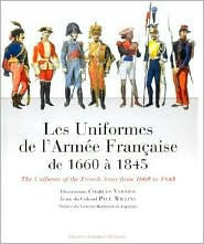 Title: Uniforms of the French Army from 1660 To 1845, Author: Paul Willing