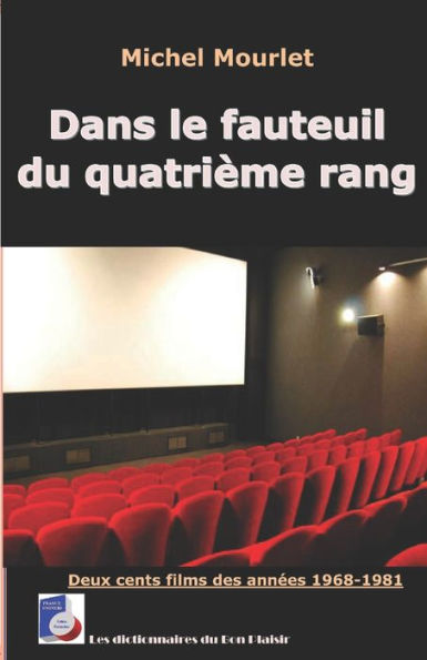 Dans le fauteuil du quatrième rang: deux cents films des années 1968-1981