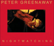 Title: Peter Greenaway: Nightwatching, Author: Peter Greenaway