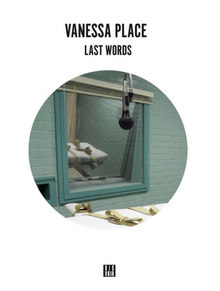 Vanessa Place: Last Words