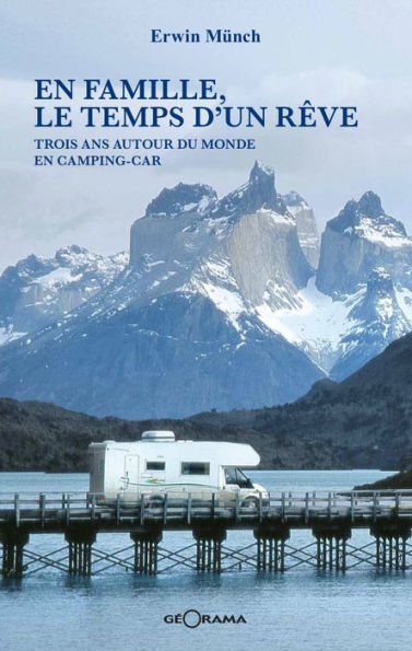 En famille, le temps d'un rêve: Trois ans autour du monde en camping-car