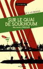 Sur le quai de Soukhoum: Murmures d'Abkhazie