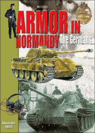 Title: Armor in Normandy: The Germans, Author: Alexandre Thers