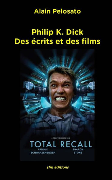 Philip K. Dick: Des ï¿½crits et des films