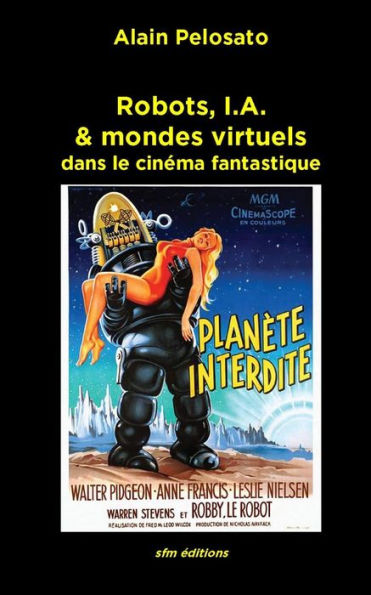 Robots, I.A. & mondes virtuels: dans le cinï¿½ma fantastique