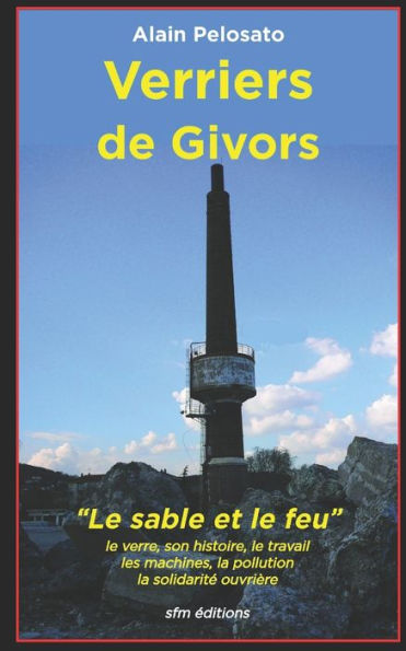 Verriers de Givors: Le sable et le feu