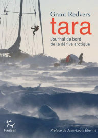 Title: Tara, journal de bord de la dérive arctique, Author: Grant Redvers
