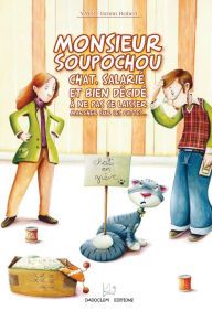 Title: Monsieur Soupochou: Chat, salarié, et bien décidé à ne pas se laisser marcher sur les pattes., Author: Yayo
