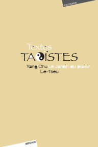 Title: Textes taoïstes: Lie Tseu, Yanch Chu : Le jardin du plaisir, Author: Lie Tseu
