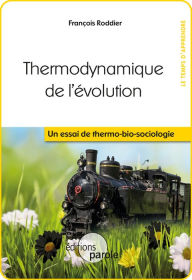 Title: Thermodynamique de l'évolution: Un essai de thermo-bio-sociologie, Author: François Roddier