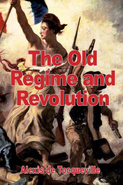 The Old Regime and the Revolution