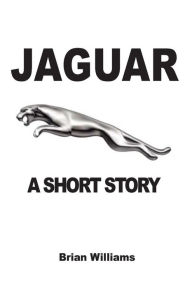 Title: Jaguar: A Short Story, Author: Brian Williams