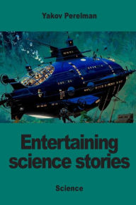 Title: Entertaining science stories, Author: Yakov Perelman