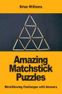 Amazing Matchstick Puzzles: Mind-Blowing Challenges with Answers