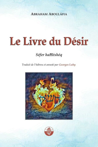 Le Livre du Dï¿½sir: Sï¿½fer haĦï¿½shï¿½q