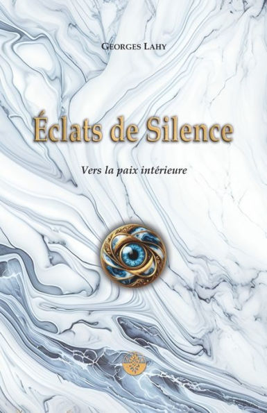 ï¿½clats de Silence: Vers la Paix intï¿½rieure