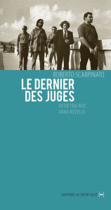 Title: Le Dernier des juges: Un entretien inédit, Author: Roberto Scarpinato