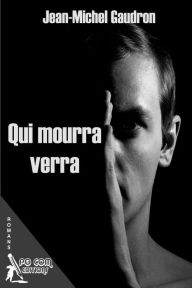 Title: Qui mourra verra, Author: Jean-Michel Gaudron