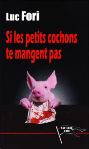Title: Si les petits cochons ne te mangent pas, Author: Luc Fori