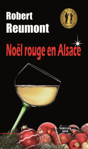 Title: Noël rouge en Alsace, Author: Robert Reumont