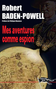 Title: Mes aventures comme espion, Author: Robert Banden Powell