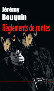 Title: Règlements de contes, Author: Jérémy Bouquin