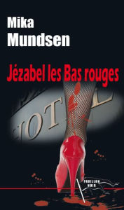 Title: Jézabel les Bas rouges, Author: Mika Mundsen