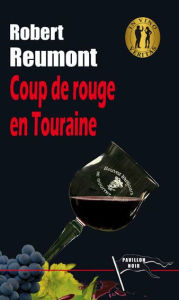 Title: Coup de rouge en Touraine, Author: Robert Reumont