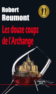 Title: Les Douze Coups de l'Archange, Author: Robert Reumont