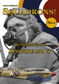 Title: The Supermarine Spitfire Mk.VI, Author: Phil H. Listemann