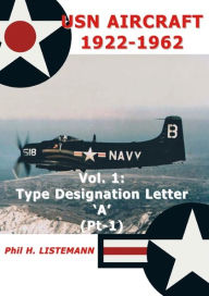 Title: USN Aircraft 1922-1962: Type designation letter 'A' Part One, Author: Phil H. Listemann