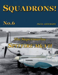 Title: The Supermarine Spitfire Mk.VII, Author: Phil H Listemann