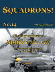 Title: The Supermarine Spitfire Mk. VIII: in the Southwest Pacific - The British, Author: Phil H Listemann