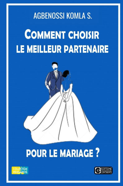 Comment Choisir le Meilleur Partenaire pour le Mariage