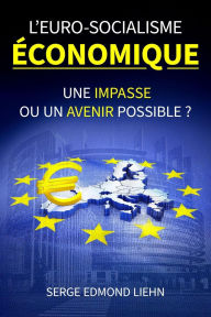 Title: L'Euro-socialisme ï¿½conomique: une impasse ou un avenir possible ?, Author: Serge Edmond Liehn