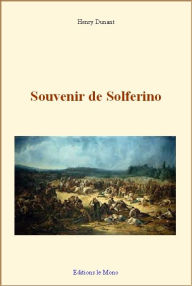 Title: Souvenir de Solferino, Author: Henry Dunant