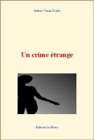 Title: Un crime étrange, Author: Arthur Conan Doyle