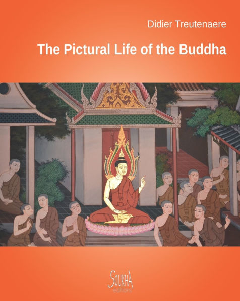 The Pictural Life of the Buddha: Through the murals of Thailand's temples