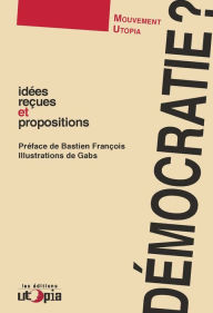 Title: Démocratie ?: Idées reçues et propositions, Author: Mouvement Utopia