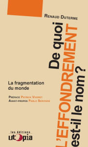 Title: De quoi l'effondrement est-il le nom ?: La fragmentation du monde, Author: Renaud Duterme